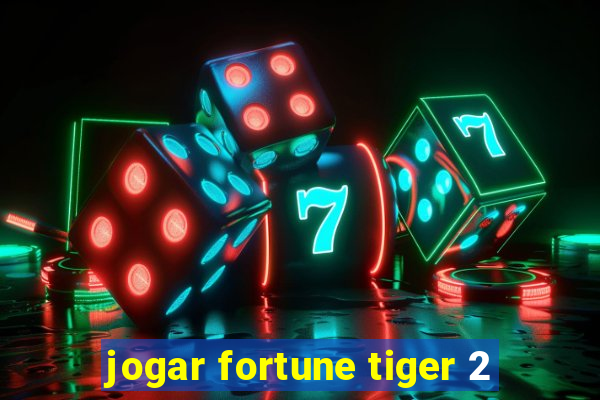 jogar fortune tiger 2